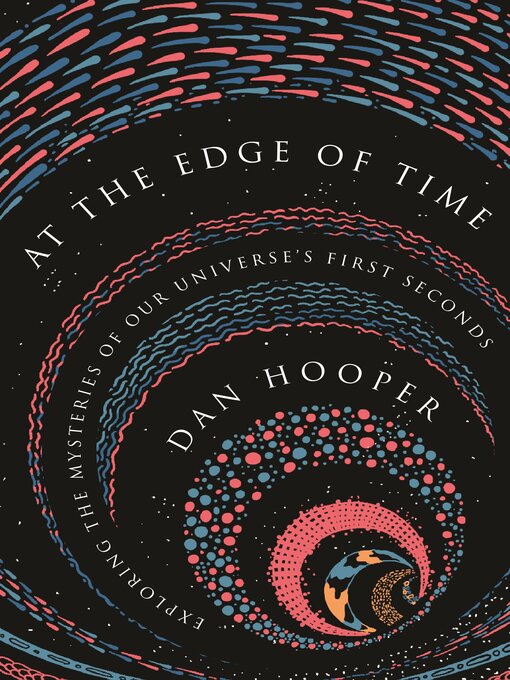 Title details for At the Edge of Time by Dan Hooper - Available